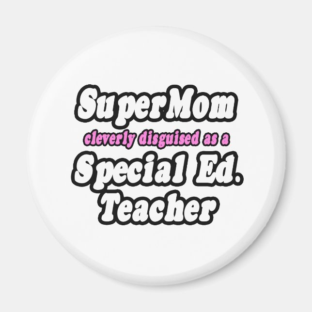 SuperMom...Special Ed. Teacher Magnet (Front)