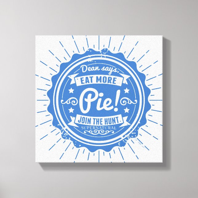Supernatural "Dean Says Eat More Pie!" Canvas Print (Front)