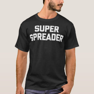 SuperSpreader funny saying sarcastic novelty humo T-Shirt