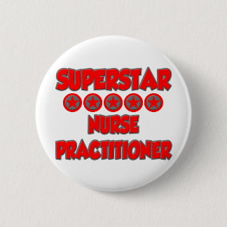Superstar Nurse Practitioner 6 Cm Round Badge