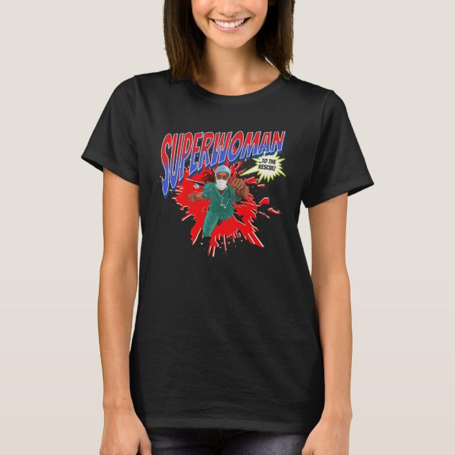 SUPERWOMAN Medic, Nurse, Doctor to the rescue T-Shirt (Front)