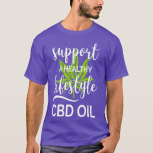 Support A Healthy Lifestyle CBD Oil Cannabidiol T-Shirt