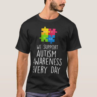 Support Autism Awareness Every Day T-Shirt