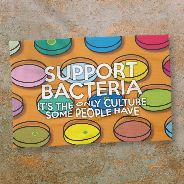 SUPPORT BACTERIA Science Funny Quote Tea Towel (SUPPORT BACTERIA Science Funny Quote Kitchen Towel)
