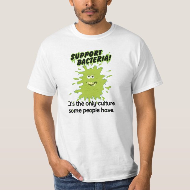 Support Bacteria! T-Shirt (Front)