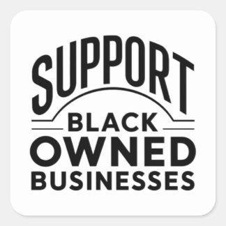 Support Black Owned Businesses  Square Sticker