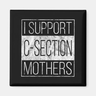 Support C-Section Mothers - Cesarean Birth Magnet