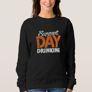 Support Day Drinking Bachelor Bachelorette Party D Sweatshirt