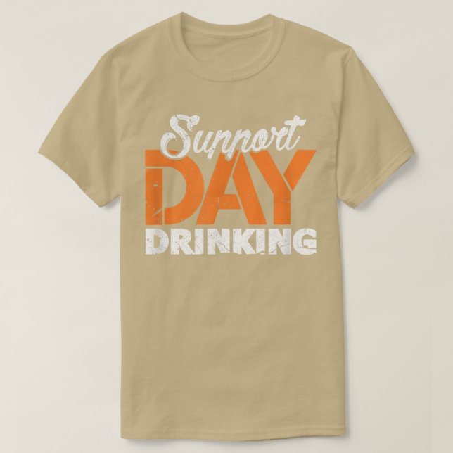 Support Day Drinking Bachelor Bachelorette Party D T-Shirt (Design Front)