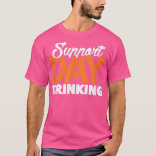 Support Day Drinking Bachelor Party Bachelorette P T-Shirt