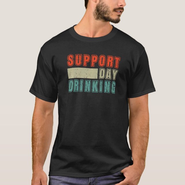 Support Day Drinking Drink Drinker Beach Summer Ho T-Shirt (Front)