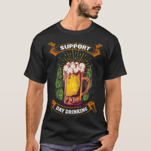 Support Day Drinking For Men Women Drinker  3 T-Shirt