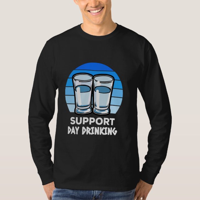 Support Day Drinking Ouzo glasses for Greeks T-Shirt (Front)