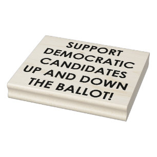 SUPPORT DEMOCRATIC CANDIDATES... RUBBER STAMP