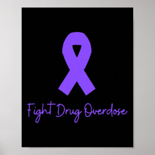 Support Fight Drug Overdose Opioid Awareness For M Poster