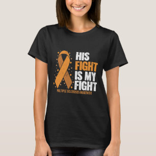 Support His Fight My Fight Multiple Sclerosis Awar T-Shirt