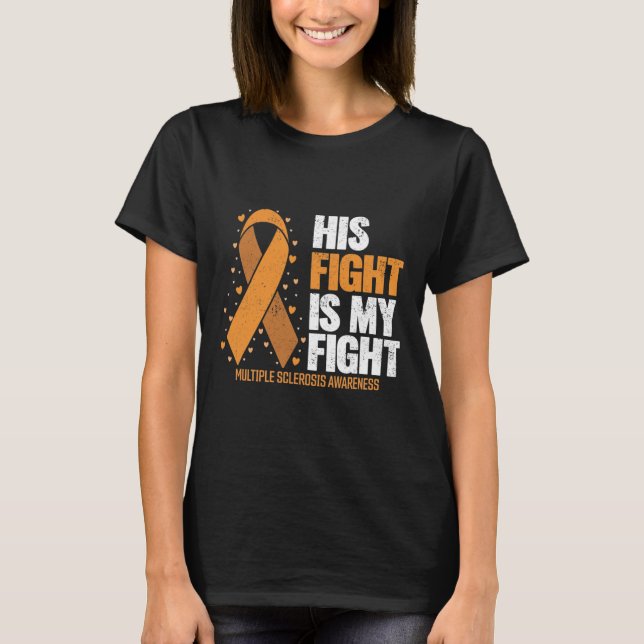 Support His Fight My Fight Multiple Sclerosis Awar T-Shirt (Front)