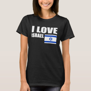 Support Israel Israel Flag Flag of Israel I Love I T-Shirt