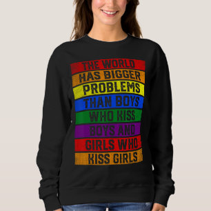Support Lgbt The World Has Bigger Problems Than Ga Sweatshirt