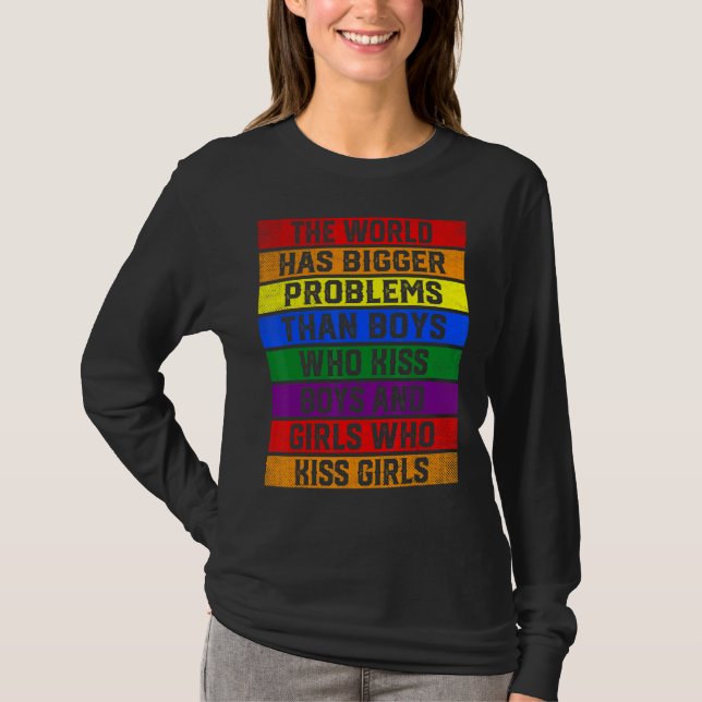 Support Lgbt The World Has Bigger Problems Than Ga T-Shirt (Front)