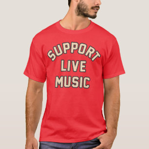 Support Live Music Musicians Local Bands Artists M T-Shirt