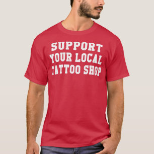 Support Local attoo Shop Ink Inked Gift Vintage Un T-Shirt