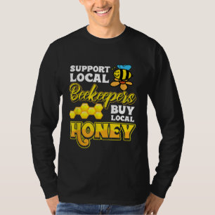 Support Local Beekeepers Buy Local Honey Save The T-Shirt