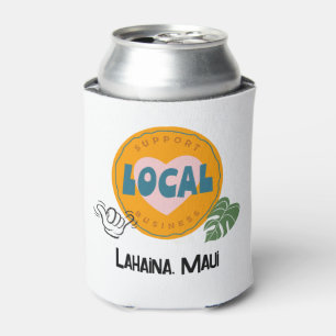 Support Local Business, Lahaina, Maui Can Cooler