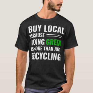 Support Local Businesses Recycling Tee Buy Local G