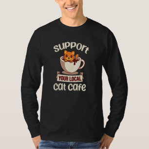 Support Local Cat Cafe Cute Pet Animal Rescue Tea T-Shirt