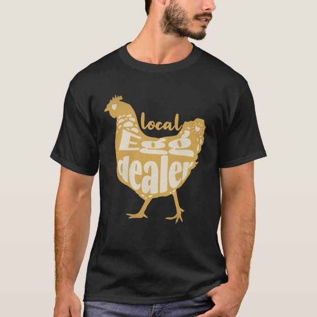 Support Local Egg Dealer Chicken Supplier Farmer   T-Shirt (Front)
