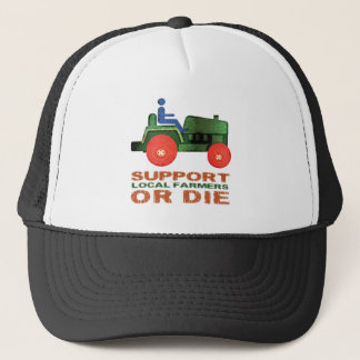 Support Local Farmers or Die Trucker Hat