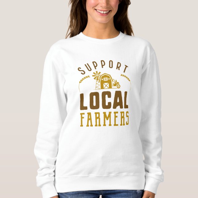 Support Local Farmers Sweatshirt (Front)