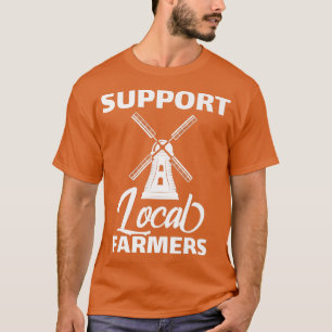 Support Local Farmers Windmill Farming Agriculture T-Shirt
