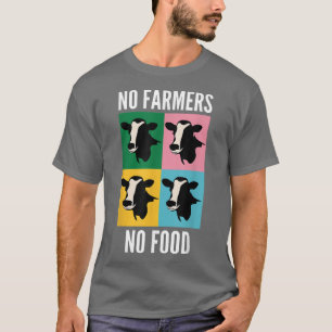 Support Local Farms No Farmers No Food Cow Lovers T-Shirt