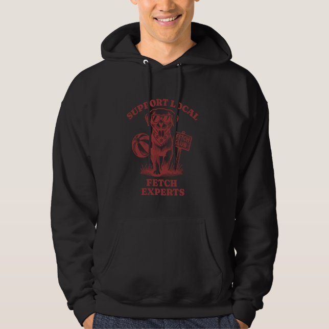 Support Local Fetch experts Funny dog Labrador Ret Hoodie (Front)