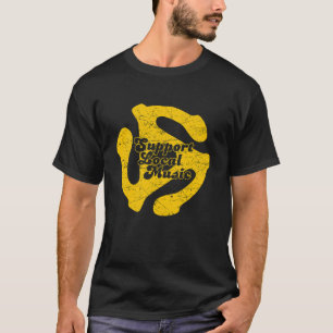 Support Local Music  T-Shirt