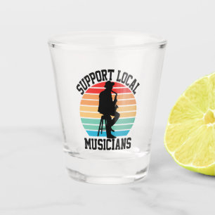 Support Local Musicians For Music Lover Shot Glass