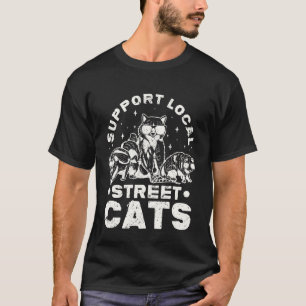 Support Local Street Cats Funny Racoon Opossum Ca T-Shirt