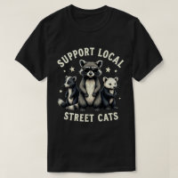 Support Local Street Cats Funny Racoon Opossum