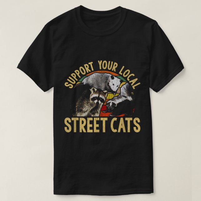 Support Local Street Cats Racoon Skunk  T-Shirt (Design Front)