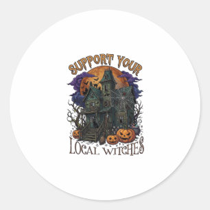 Support Local Witches Halloween Haunted House Pump Classic Round Sticker