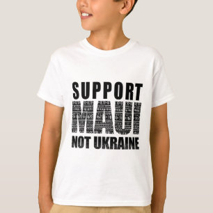 Support Maui Not Ukraine 1 T-Shirt
