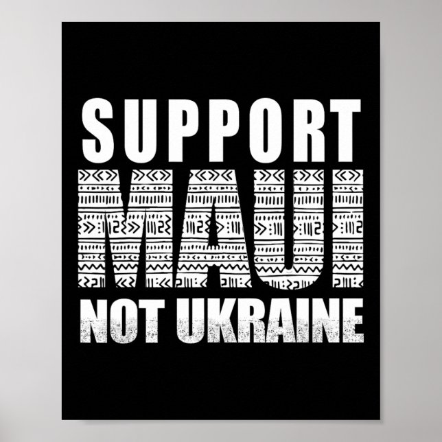 Support Maui Not Ukraine  Poster (Front)