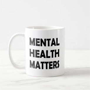 Support Mental Health   Awareness Matters Coffee Mug