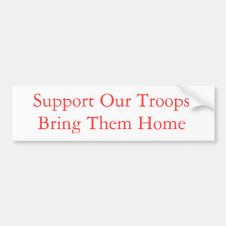 Support Our Troops - Bring Them Home Bumper Sticker