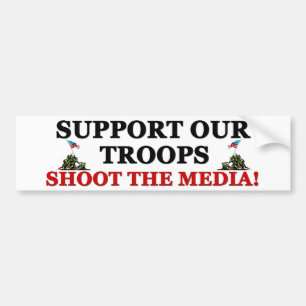 Support Our Troops: Shoot The Media! Bumper Sticker