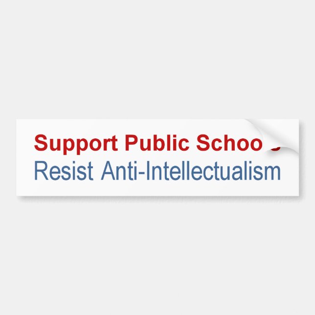 Support Public Schools-Resist Anti-Intellectualism Bumper Sticker (Front)