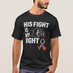 Support Son Brother Autism Awareness His Fight Is  T-Shirt