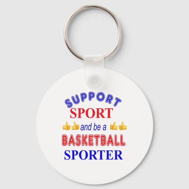 Support Sport And Be A Basketball Sporter  Key Ring (Front)